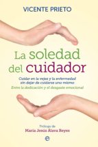 la soledad del cuidador (ebook)-vicente prieto-9788499708560 la soledad del cuidador (ebook)-vicente prieto-9788499708560