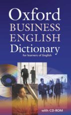 OXFORD BUSINESS ENGLISH DICTIONARY FOR LEARNERS OF ENGLISH (INCLU YE CD-ROM)