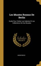 LES MUS�ES ROYAUX DE BERLIN