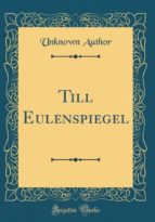 TILL EULENSPIEGEL (CLASSIC REPRINT)