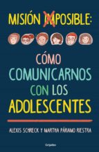 misión imposible: cómo comunicarnos con los adolescentes (ebook)-alexis schreck-martha paramo riestra-9786073129770 misión imposible: cómo comunicarnos con los adolescentes (ebook)-alexis schreck-martha paramo riestra-9786073129770