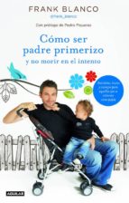 (pe) como ser padre primerizo y no morir en el intento-frank blanco-9788403013070 (pe) como ser padre primerizo y no morir en el intento-frank blanco-9788403013070