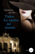 todos los sueños del mundo (ebook)-theresa revay-9788415791270 todos los sueños del mundo (ebook)-theresa revay-9788415791270