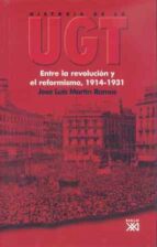 historia de la ugt (vol. 2): entre la revolucion y el reformismo, 1914-1931-jose luis martin ramos-9788432311970 historia de la ugt (vol. 2): entre la revolucion y el reformismo, 1914-1931-jose luis martin ramos-9788432311970