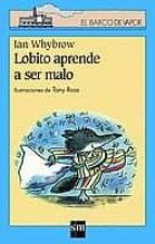 lobito aprende a ser malo-ian whybrow-9788434878570 lobito aprende a ser malo-ian whybrow-9788434878570