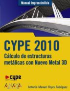 cype 2010: calculo de estructuras metalicas con nuevo metal 3d-antonio manuel reyes rodriguez-9788441526570 cype 2010: calculo de estructuras metalicas con nuevo metal 3d-antonio manuel reyes rodriguez-9788441526570