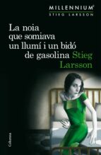 la noia que somiava un llumí i un bidó de gasolina-stieg larsson-9788466419970 la noia que somiava un llumí i un bidó de gasolina-stieg larsson-9788466419970
