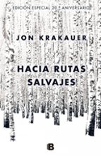 hacia rutas salvajes (edición especial 20º aniversario)-jon krakauer-9788466660570 hacia rutas salvajes (edición especial 20º aniversario)-jon krakauer-9788466660570