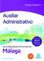 AUXILIAR ADMINISTRATIVO DE LA DIPUTACION DE MALAGA. TEMARIO VOLUMEN 1