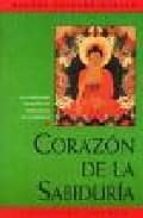 corazon de la sabiduria: las enseñanzas esenciales de buda acerca de la sabiduria (2ª ed.)-gueshe kelsang gyatso-9788492094370 corazon de la sabiduria: las enseñanzas esenciales de buda acerca de la sabiduria (2ª ed.)-gueshe kelsang gyatso-9788492094370