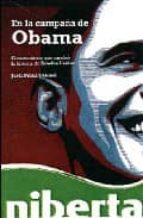 EN LA CAMPAÑA DE OBAMA: LA ORGANIZACION QUE CAMBIO LA HISTORIA DE ESTADOS UNIDOS