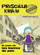 prisilla kraim 5: el caso de las barras de pan-susana rico calleja-9788494318870 prisilla kraim 5: el caso de las barras de pan-susana rico calleja-9788494318870