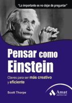 pensar como einstein: claves para ser mas cretivo y exigente (2ª ed)-scott thorpe-9788497353670 pensar como einstein: claves para ser mas cretivo y exigente (2ª ed)-scott thorpe-9788497353670