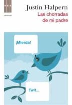 las chorradas de mi padre. traducción de víctor manuel garcía de isusu-justin halpern-9788498678970 las chorradas de mi padre. traducción de víctor manuel garcía de isusu-justin halpern-9788498678970
