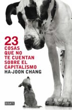 23 cosas que no te cuentan sobre el capitalismo (ebook)-ha-joon chang-9788499921570 23 cosas que no te cuentan sobre el capitalismo (ebook)-ha-joon chang-9788499921570