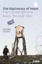 the diplomacy of hope: the united nations since the cold war-newton r. bowles-9781850434580 the diplomacy of hope: the united nations since the cold war-newton r. bowles-9781850434580