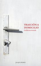 traición a domicilio (ebook)-guillermo arreola-9786070718380 traición a domicilio (ebook)-guillermo arreola-9786070718380