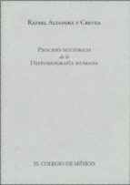proceso historico de la historiografia humana (2ª ed.)-rafael altamira y crevea-9786074622980 proceso historico de la historiografia humana (2ª ed.)-rafael altamira y crevea-9786074622980