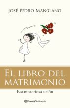 el libro del matrimonio: esa misteriosa union-jose pedro manglano-9788408092780 el libro del matrimonio: esa misteriosa union-jose pedro manglano-9788408092780