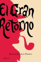 el gran retorno-daniel sanchez pardos-9788408115380 el gran retorno-daniel sanchez pardos-9788408115380