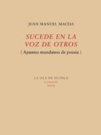 sucede en la voz de otros. (apuntes mundanos de poesía) (ebook)-juan manuel macias-9788416210480 sucede en la voz de otros. (apuntes mundanos de poesía) (ebook)-juan manuel macias-9788416210480