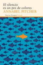 el silencio es un pez de colores-annabel pitcher-9788416854080 el silencio es un pez de colores-annabel pitcher-9788416854080