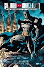 batman en barcelona: el caballero del dragon (2ª ed.)-mark waid-diego olmos-9788416901180 batman en barcelona: el caballero del dragon (2ª ed.)-mark waid-diego olmos-9788416901180