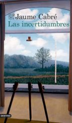 las incertidumbres (ebook)-jaume cabre-9788423349180 las incertidumbres (ebook)-jaume cabre-9788423349180