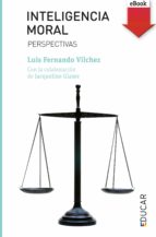 inteligencia moral (ebook-epub) (ebook)-luis fernando vilchez martin-jacqueline glaser-9788428830980 inteligencia moral (ebook-epub) (ebook)-luis fernando vilchez martin-jacqueline glaser-9788428830980