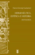 hermeneutica, estetica e historia-hans-georg gadamer-9788430118380 hermeneutica, estetica e historia-hans-georg gadamer-9788430118380