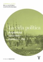 la vida política. argentina (1830-1880) (ebook)-gustavo l. paz-9788430609680 la vida política. argentina (1830-1880) (ebook)-gustavo l. paz-9788430609680