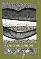 labios descarnados (ebook)-juan iturralde-9788461376780 labios descarnados (ebook)-juan iturralde-9788461376780