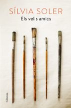 els vells amics-silvia soler-9788466421980 els vells amics-silvia soler-9788466421980