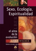 sexo, ecologia, espiritualidad: el alma de la evolucion-ken wilber-9788484451280 sexo, ecologia, espiritualidad: el alma de la evolucion-ken wilber-9788484451280