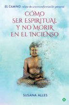 cómo ser espiritual y no morir en el incienso-susana alles-9788491644880 cómo ser espiritual y no morir en el incienso-susana alles-9788491644880