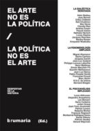 el arte no es politica, la politica no es arte-alejandro (ed.) arozamena-9788493993580 el arte no es politica, la politica no es arte-alejandro (ed.) arozamena-9788493993580