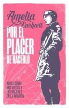 por el placer de hacerlo-amelia earhart-9788494129780 por el placer de hacerlo-amelia earhart-9788494129780