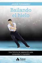 bailando el hielo-javier fernandez-9788497358880 bailando el hielo-javier fernandez-9788497358880
