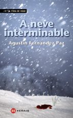 a neve interminable-agustin fernandez paz-9788499148380 a neve interminable-agustin fernandez paz-9788499148380