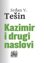 kazimir i drugi naslovi (ebook)-srđan v. tešin-9788665315080 kazimir i drugi naslovi (ebook)-srđan v. tešin-9788665315080