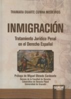inmigración: tratamiento jurídico penal en el derecho español-thamara duarte cunha medeiros-9789897122880 inmigración: tratamiento jurídico penal en el derecho español-thamara duarte cunha medeiros-9789897122880