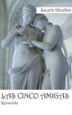 las cinco amigas: renacida (ebook)-laura anubis-9781301922390 las cinco amigas: renacida (ebook)-laura anubis-9781301922390