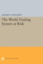 the world trading system at risk (ebook)-jagdish n. bhagwati-9781400861590 the world trading system at risk (ebook)-jagdish n. bhagwati-9781400861590