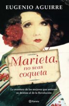 marieta, no seas coqueta (ebook)-eugenio aguirre-9786070725890 marieta, no seas coqueta (ebook)-eugenio aguirre-9786070725890