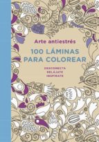 arte antiestres: 100 laminas para colorear-9788401347290 arte antiestres: 100 laminas para colorear-9788401347290