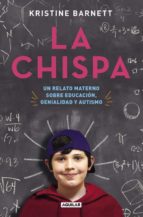 LA CHISPA: UN RELATO MATERNO SOBRE EDUCACION, GENIALIDAD Y AUTISMO
