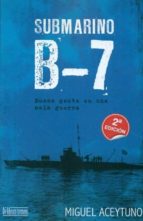 submarino b-7: buena gente en una mala guerra-miguel aceytuno-9788415074090 submarino b-7: buena gente en una mala guerra-miguel aceytuno-9788415074090