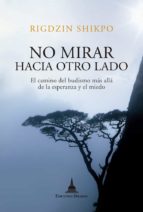 no mirar hacia otro lado (ebook)-rigdzin shikpo-9788415912590 no mirar hacia otro lado (ebook)-rigdzin shikpo-9788415912590