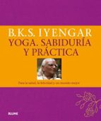 yoga. sabiduria y practica: para la salud, la felicidad y un mundo mejor-k.s. iyengar b-9788416138890 yoga. sabiduria y practica: para la salud, la felicidad y un mundo mejor-k.s. iyengar b-9788416138890