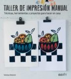 taller de impresion manual: tecnicas, herramientas y proyectos para hacer en casa-vanessa mooncie-9788425228490 taller de impresion manual: tecnicas, herramientas y proyectos para hacer en casa-vanessa mooncie-9788425228490